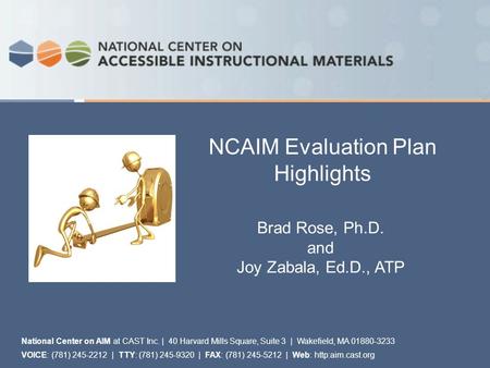 National Center on AIM at CAST Inc. | 40 Harvard Mills Square, Suite 3 | Wakefield, MA 01880-3233 VOICE: (781) 245-2212 | TTY: (781) 245-9320 | ­­­FAX: