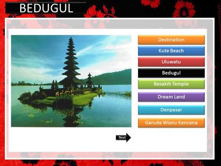 BEDUGUL Destination Kute Beach Uluwatu Bedugul Besakih Temple Dream Land Denpasar Garuda Wisnu Kencana Next.