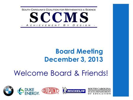 Board Meeting December 3, 2013 Welcome Board & Friends!