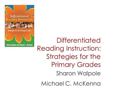 Differentiated Reading Instruction: Strategies for the Primary Grades