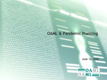 OAML & Pandemic Planning June 16, 2005. Industry Leadership Role Industry leadership in developing proposed testing menus for pandemic response. Corporate.