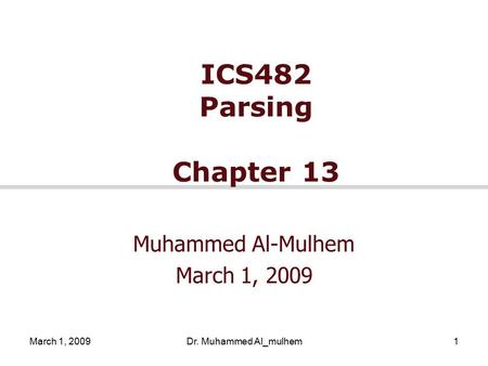 March 1, 2009Dr. Muhammed Al_mulhem1 ICS482 Parsing Chapter 13 Muhammed Al-Mulhem March 1, 2009.