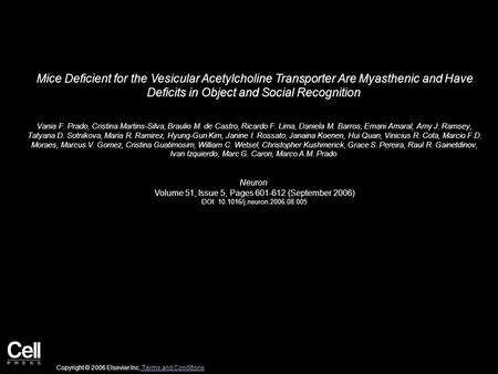 Mice Deficient for the Vesicular Acetylcholine Transporter Are Myasthenic and Have Deficits in Object and Social Recognition Vania F. Prado, Cristina Martins-Silva,