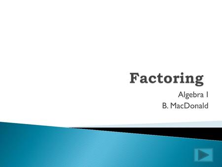 Algebra I B. MacDonald.  Standard form ax 2 + bx + c  a, b, c are real numbers.