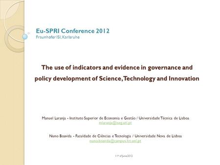 The use of indicators and evidence in governance and policy development of Science, Technology and Innovation Manuel Laranja - Instituto Superior de Economia.