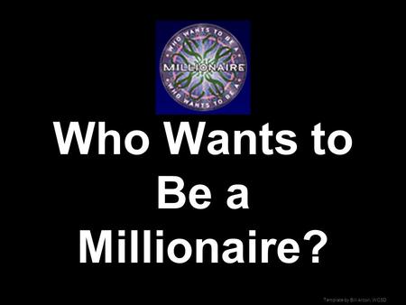 Who Wants to Be a Millionaire?