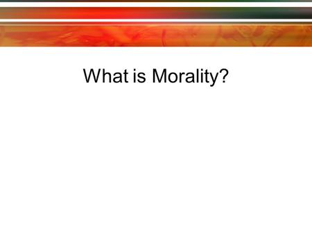 What is Morality?.