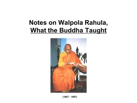 Notes on Walpola Rahula, What the Buddha Taught (1907 - 1997)