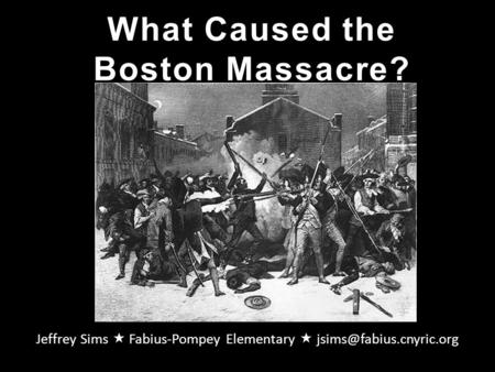 What Caused the Boston Massacre?