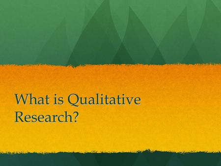 What is Qualitative Research?