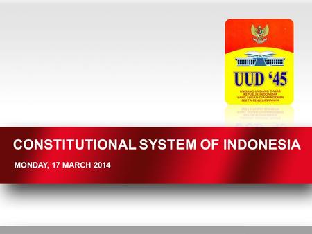 CONSTITUTIONAL SYSTEM OF INDONESIA