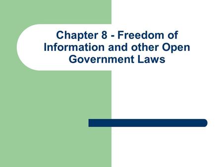 Chapter 8 - Freedom of Information and other Open Government Laws.