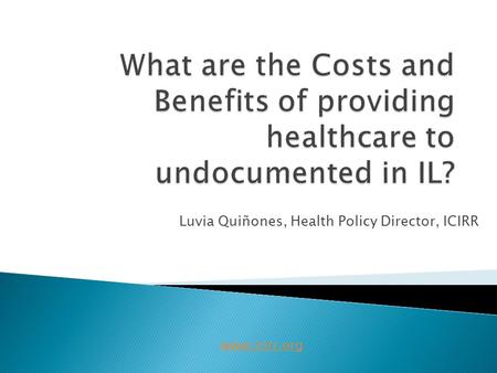 Luvia Quiñones, Health Policy Director, ICIRR www.icirr.org.