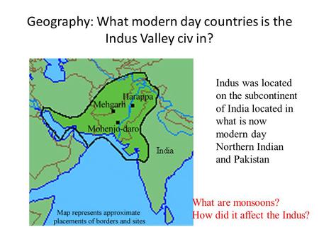 Geography: What modern day countries is the Indus Valley civ in?