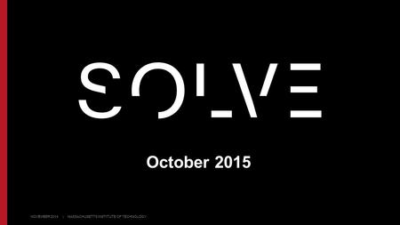 October 2015 NOVEMBER 2014 | MASSACHUSETTS INSTITUTE OF TECHNOLOGY.