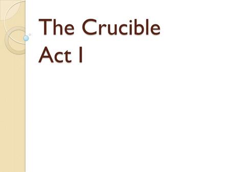 The Crucible Act I.