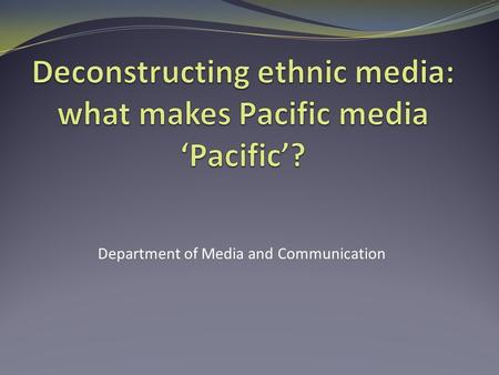 Department of Media and Communication. Spasifik, magazine 2004 Kila Kokonut Krew, TV Pacific Beat Street, TV Talaki, newspaper 2005 Tonga Taina, newspaper.