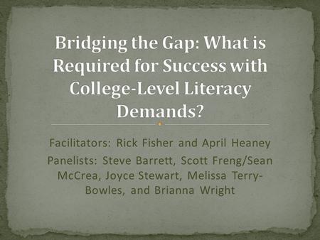 Facilitators: Rick Fisher and April Heaney Panelists: Steve Barrett, Scott Freng/Sean McCrea, Joyce Stewart, Melissa Terry- Bowles, and Brianna Wright.