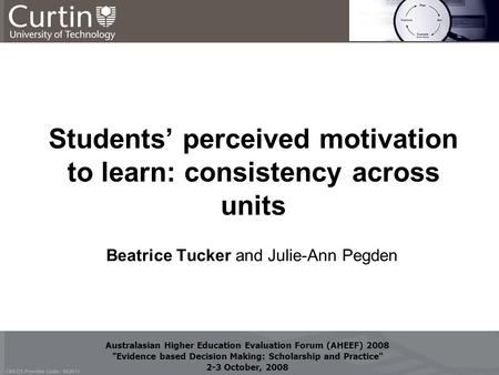 Australasian Higher Education Evaluation Forum (AHEEF) 2008 Evidence based Decision Making: Scholarship and Practice 2-3 October, 2008 Australasian Higher.