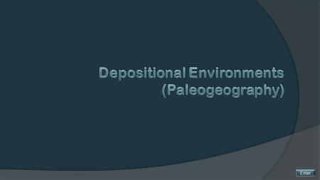 Depositional Environments (Paleogeography)