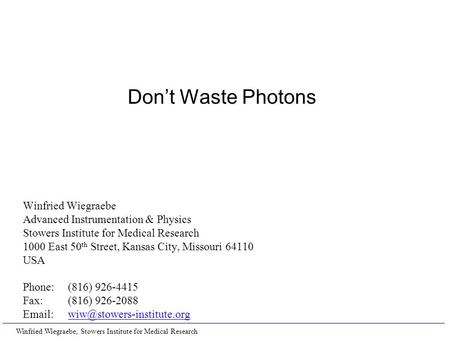 Don’t Waste Photons Winfried Wiegraebe