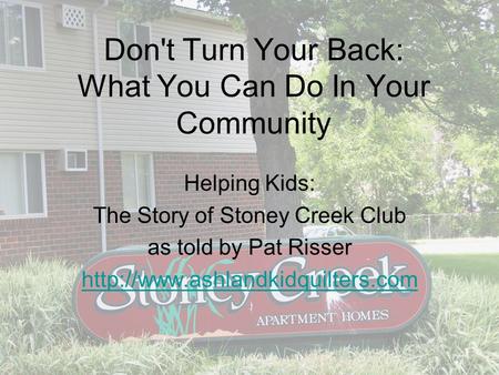 Don't Turn Your Back: What You Can Do In Your Community Helping Kids: The Story of Stoney Creek Club as told by Pat Risser