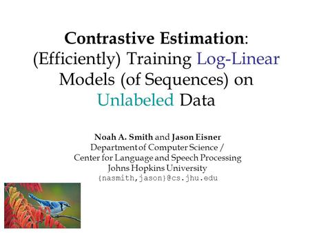 Noah A. Smith and Jason Eisner Department of Computer Science /