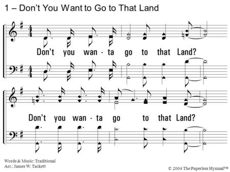 1 – Don’t You Want to Go to That Land