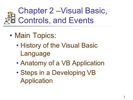 Chapter 2 –Visual Basic, Controls, and Events