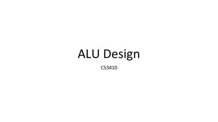 ALU Design CS3410.