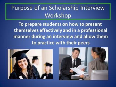 Purpose of an Scholarship Interview Workshop