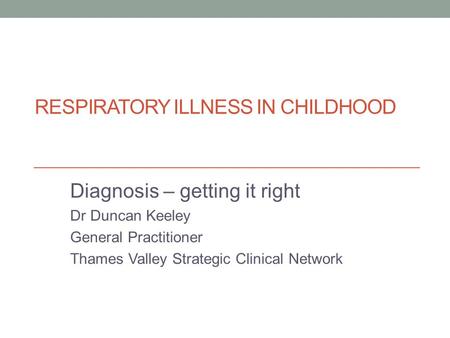 Respiratory illness in childhood