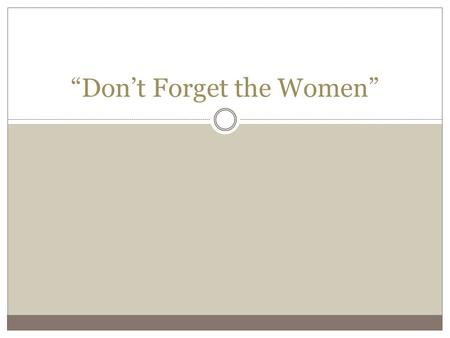 “Don’t Forget the Women”. Republican Principles Not Meant for Women Property Voting Like Abigail Adams, Mercy Warren questioned… Mercy Otis Warren.