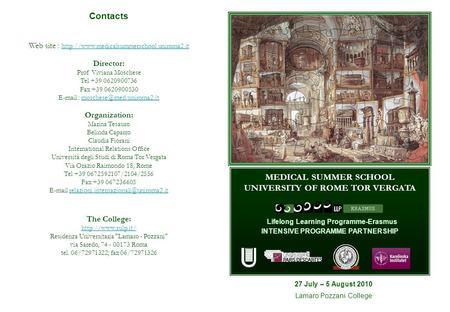 MEDICAL SUMMER SCHOOL UNIVERSITY OF ROME TOR VERGATA Lifelong Learning Programme-Erasmus INTENSIVE PROGRAMME PARTNERSHIP Contacts Web site :