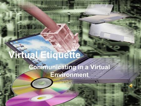 Communicating in a Virtual Environment