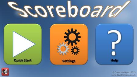 Quick Start Quick Start Quick Start Quick Start Settings Help © David Harbinson 2013 www.davidharbinson.com.