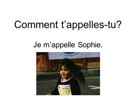 Comment t’appelles-tu?