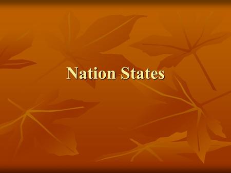 Nation States. Nations and States These two terms are not synonymous. These two terms are not synonymous. “The State” refers to an area bound by political.