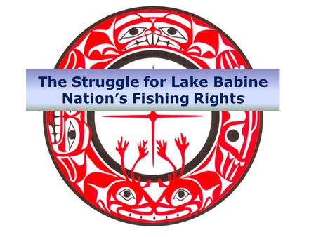 The Struggle for Lake Babine Nation’s Fishing Rights.