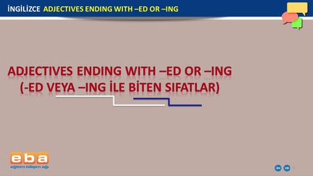 ADJECTIVES ENDING WITH –ED OR –ING (-ED VEYA –ING İLE BİTEN SIFATLAR)