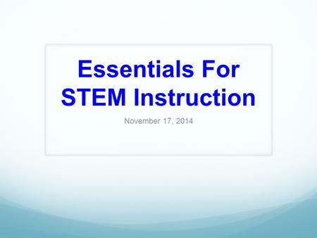 Essentials For STEM Instruction November 17, 2014.