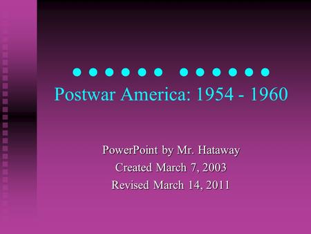 ● ● ● ● ● ● ● ● ● ● ● ● Postwar America: