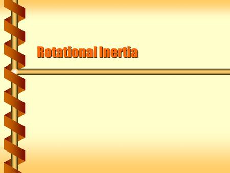 Rotational Inertia. Circular Motion  Objects in circular motion have kinetic energy. K = ½ m v 2  The velocity can be converted to angular quantities.