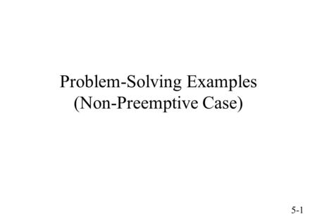 5-1 Problem-Solving Examples (Non-Preemptive Case)