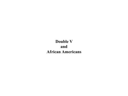 Double V and African Americans. Courts > Thurgood Marshall, who won the “whites-only” Democratic primaries case in 1944 and Brown v. Board of Education.