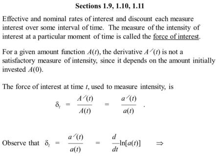 Effective and nominal rates of interest and discount each measure interest over some interval of time. The measure of the intensity of interest at a particular.