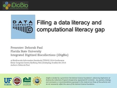 IDigBio is funded by a grant from the National Science Foundation’s Advancing Digitization of Biodiversity Collections Program (Cooperative Agreement EF-1115210).