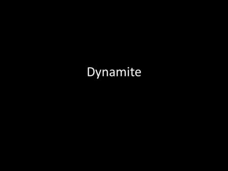 Dynamite. I came to dance, dance, dance, dance I hit the floor, cause That’s my plans, plans, plans, plans I’m wearing all my favorite Brands, brands,