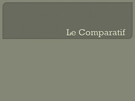  To compare nouns:  + plus de(d’) (more)  - moins de (less) + noun + que (qu’)  = autant de ( as many/much as)   Mme Brown a moins d’argent que.