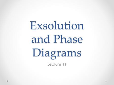 Exsolution and Phase Diagrams Lecture 11. Alkali Feldspar Exsolution ‘Microcline’ - an alkali feldspar in which Na- and K-rich bands have formed perpendicular.